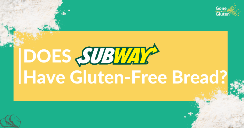 Does Subway have gluten-free bread?